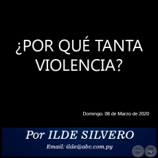 ¿POR QUÉ TANTA VIOLENCIA? - Por ILDE SILVERO - Domingo. 08 de Marzo de 2020